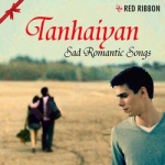 Tanhaiyan - Sad Romantic Songs songs Tanhaiyan - Sad Romantic Songs songs