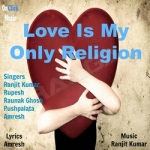 Love Is My Only Religion songs Love Is My Only Religion songs