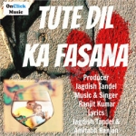 Tute Dil Ka Fasana songs Tute Dil Ka Fasana songs