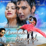 Chaahaton Ki Baarish songs Chaahaton Ki Baarish songs