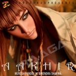 Aakhir songs Aakhir songs
