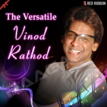 The Versatile Vinod Rathod songs The Versatile Vinod Rathod songs