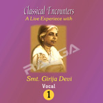 Classical Encounters - Smt.Girija Devi (Vol 1) songs Classical Encounters - Smt.Girija Devi (Vol 1) songs