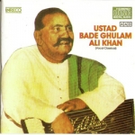 Classical Vocal - Ustad Bade Ghulam Ali Khan songs Classical Vocal - Ustad Bade Ghulam Ali Khan songs
