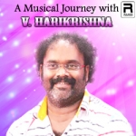 A Musical Journey with V. Harikrishna songs A Musical Journey with V. Harikrishna songs