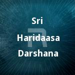Sri Haridaasa Darshana songs Sri Haridaasa Darshana songs