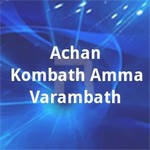 Achan Kombath Amma Varambath songs Achan Kombath Amma Varambath songs