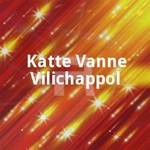Katte Vanne Vilichappol songs Katte Vanne Vilichappol songs