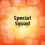Special Squad songs Special Squad songs
