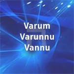 Varum Varunnu Vannu songs Varum Varunnu Vannu songs