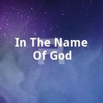 In The Name Of God songs In The Name Of God songs