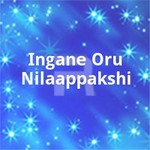 Ingane Oru Nilaappakshi songs Ingane Oru Nilaappakshi songs