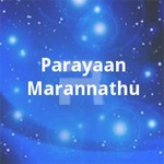 Parayaan Marannathu songs Parayaan Marannathu songs