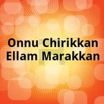 Onnu Chirikkan Ellam Marakkan songs Onnu Chirikkan Ellam Marakkan songs