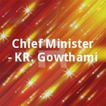 Chief Minister - KR. Gowthami songs Chief Minister - KR. Gowthami songs