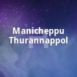 Manicheppu Thurannappol songs Manicheppu Thurannappol songs