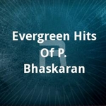 Evergreen Hits Of P. Bhaskaran songs Evergreen Hits Of P. Bhaskaran songs