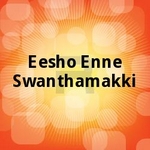 Eesho Enne Swanthamakki songs Eesho Enne Swanthamakki songs