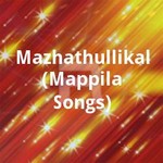 Mazhathullikal (Mappila Songs) songs Mazhathullikal (Mappila Songs) songs