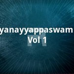 Ayyanayyappaswamiye - Vol 1 songs Ayyanayyappaswamiye - Vol 1 songs