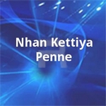 Nhan Kettiya Penne songs Nhan Kettiya Penne songs
