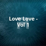 Love Love - Vol 1 songs Love Love - Vol 1 songs