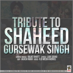 Tribute To Shaheed Gursewak Singh songs Tribute To Shaheed Gursewak Singh songs