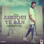 Ashiqui Te Ban songs Ashiqui Te Ban songs