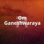 Om Ganeshwaraya songs Om Ganeshwaraya songs