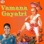 Vamana Gayatri songs Vamana Gayatri songs
