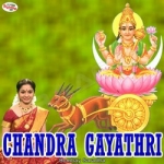 Chandra Gayathri Mantra songs Chandra Gayathri Mantra songs