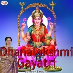 Dhanalakshmi Gayatri Mantra songs Dhanalakshmi Gayatri Mantra songs