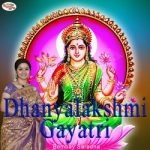 Dhanyalakshmi Gaayatri Mantra songs Dhanyalakshmi Gaayatri Mantra songs