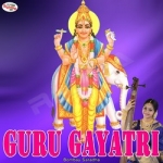 Guru Gayatri Mantra songs Guru Gayatri Mantra songs