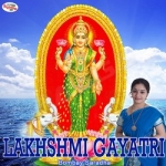 Lakhshmi Gayatri Mantra songs Lakhshmi Gayatri Mantra songs