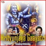 Mrityunjaya Gaayatri Mantra songs Mrityunjaya Gaayatri Mantra songs