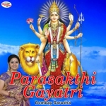 Parasakthi Gayatri Mantra songs Parasakthi Gayatri Mantra songs