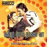 Indrupoi Naalai Vaa songs Indrupoi Naalai Vaa songs