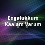 Engalukkum Kaalam Varum songs Engalukkum Kaalam Varum songs