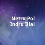Netru Pol Indru Illai songs Netru Pol Indru Illai songs