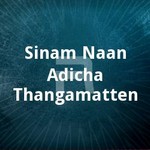 Sinam (Naan Adicha Thangamatten) songs Sinam (Naan Adicha Thangamatten) songs