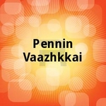 Pennin Vaazhkkai songs Pennin Vaazhkkai songs