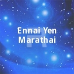 Ennai Yen Maranthai songs Ennai Yen Maranthai songs