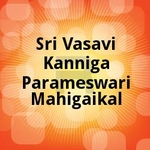 Sri Vasavi Kanniga Parameswari Mahigaikal songs Sri Vasavi Kanniga Parameswari Mahigaikal songs