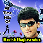 All Time Hits Of Harish Raghavendra songs All Time Hits Of Harish Raghavendra songs