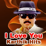 I Love You - Karthik Hits songs I Love You - Karthik Hits songs