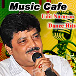 Music Cafe - Udit Narayan Dance Hits songs Music Cafe - Udit Narayan Dance Hits songs