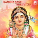Kandha Sasti Thiruvizha songs Kandha Sasti Thiruvizha songs