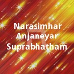 Narasimhar Anjaneyar Suprabhatham songs Narasimhar Anjaneyar Suprabhatham songs