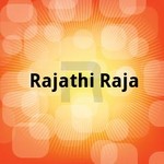 Rajathi Raja songs Rajathi Raja songs